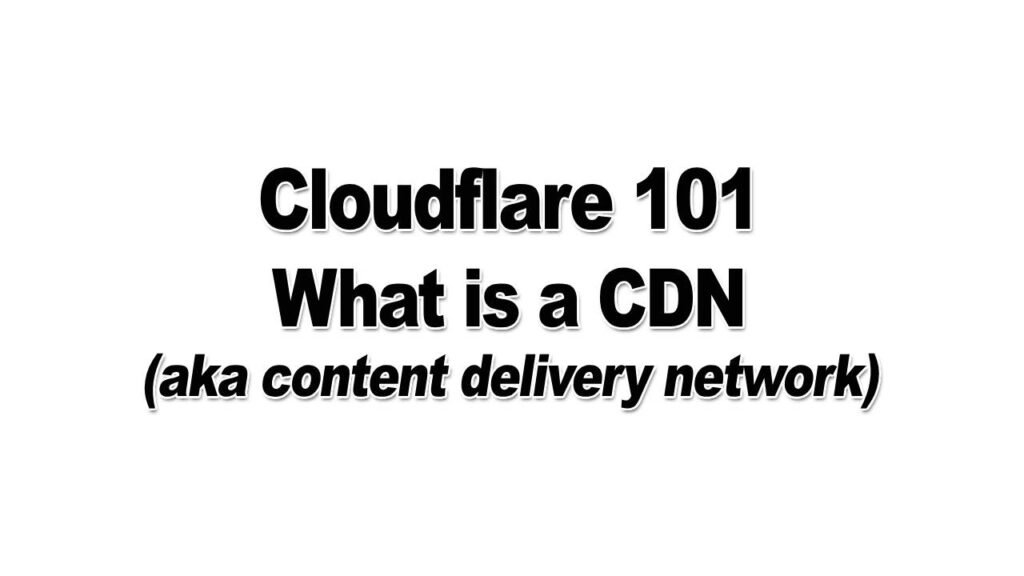 Cloudflare101 Video 1 What is a CDN - Content Delivery Network